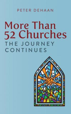 More Than 52 Churches: The Journey Continues: 3