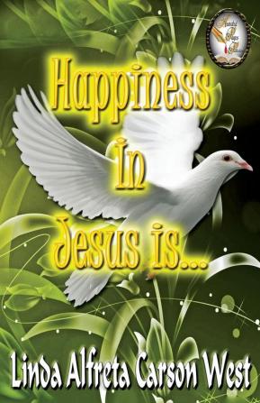 Happiness in Jesus is...