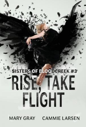 Rise Take Flight: 3 (Sisters of Bloodcreek)