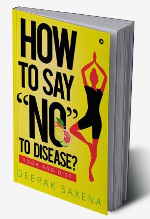 How to Say ‚ÄúNO‚Äù to Disease? : Yoga and Diet