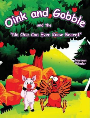 Oink and Gobble and the 'No One Can Ever Know Secret': 1 (Series Book)