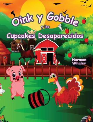 Oink y Gobble y los Cupcakes Desaparecidos: 3 (Oink and Gobble)