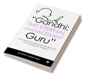 “Gandhi : The Eternal Management Guru” : “How Mahatma’s principles are relevant for modern day business”