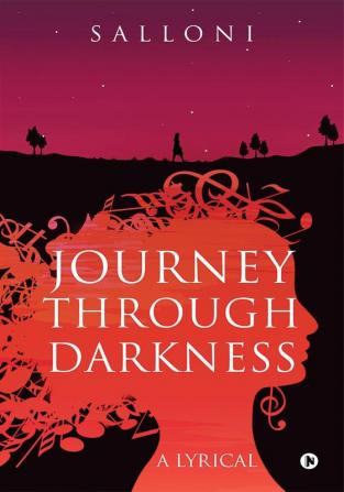 Journey Through Darkness : A Lyrical