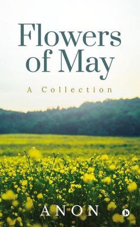 Flowers of May : A Collection