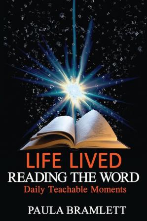 Life Lived Reading the Word: Daily Teachable Moments