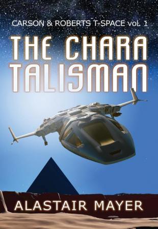 The Chara Talisman: 1 (Carson & Roberts Adventures in T-Space)