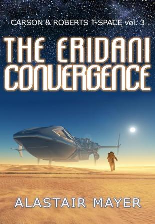 The Eridani Convergence: 3 (Carson & Roberts Adventures in T-Spa)