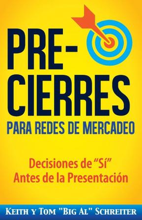 Pre-Cierres para Redes de Mercadeo: Decisiones de í Antes de la presentación