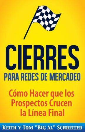 Cierres para Redes de Mercadeo: Cómo Hacer que los Prospectos Crucen la Línea Final