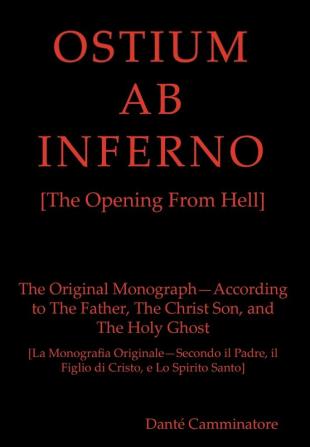 OSTIUM AB INFERNO [The Opening From Hell]: The Original Monograph - According to the Father The Christ Son and The Holy Ghost: 666 (Meekraker)