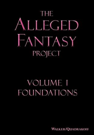 The Alleged Fantasy Project: Volume I Foundations (Meekraker)