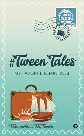 #Tween Tales : My Favorite Reminisces