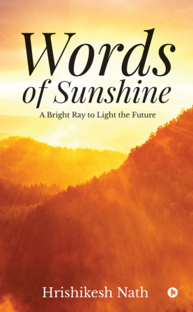 Words of Sunshine : A Bright Ray to Light the Future