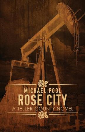 Rose City: 2 (Teller County Novel)