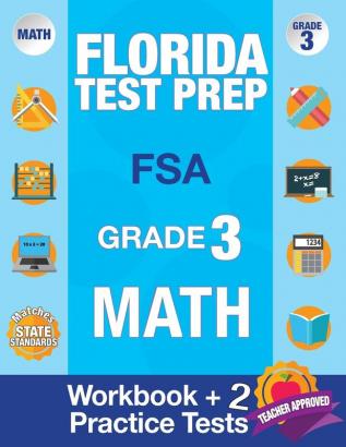 Florida Test Prep FSA Grade 3: Math Workbook & 2 FSA Practice Tests: 3rd Grade Math Workbooks Florida FSA Practice Test Book Grade 3 FSA Test Grade 3 Getting Ready For 3rd Grade