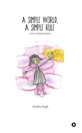 A Simple World A Simple Rule : And Other Poems