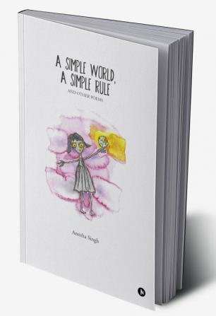 A Simple World A Simple Rule : And Other Poems