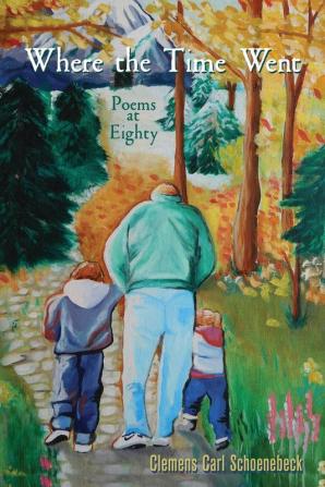 Where the Time Went: Poems at Eighty