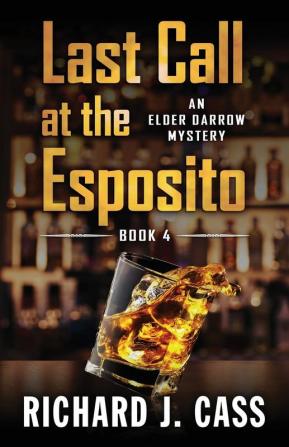 Last Call at the Esposito: 4 (Elder Darrow Mystery)