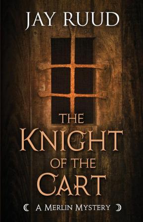 The Knight of the Cart (Merlin Mystery)