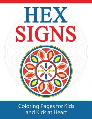 Hex Signs: Coloring Pages for Kids and Kids at Heart: 8 (Hands-On Art History)