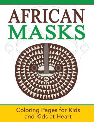 African Masks: Coloring Pages for Kids and Kids at Heart