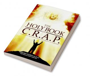 The Holy Book of C.R.A.P. : Conscious Realisation of Our Ability to Perform