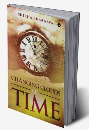 CHANGING CLOUDS OF TIME