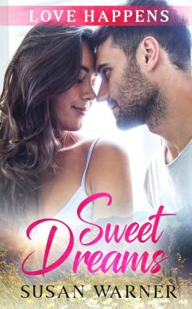 Sweet Dreams: A Sweet Small Town Romance: 4 (Love Happens)