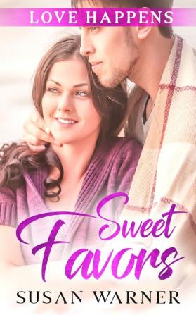 Sweet Favors: A Small Town Romance: 6 (Love Happens)