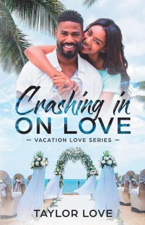 Crashing In On Love: 1 (Vacation Love)