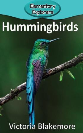 Hummingbirds: 84 (Elementary Explorers)