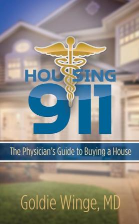 Housing 911: The Physician's Guide to Buying a House