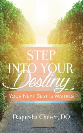 Step Into Your Destiny: Your Next Best Is Waiting