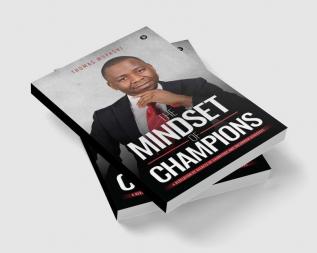 The Mindset of Champions : A Revelation of Secrets of Champions and Uncommon Achievers