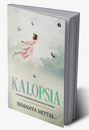 Kalopsia : A world of realities silhouetted by delusion