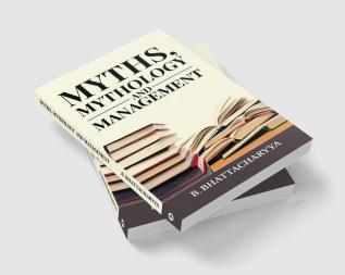 MYTHS MYTHOLOGY AND MANAGEMENT