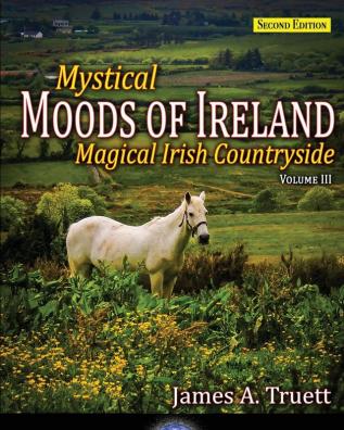 Magical Irish Countryside: Mystical Moods of Ireland Vol. III: 3