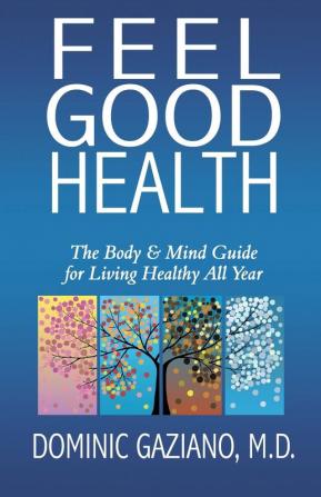 Feel Good Health: The Body & Mind Guide to Living Healthy All Year