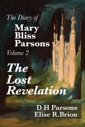 The Lost Revelation: Volume Two of The Diary of Mary Bliss Parsons: 2