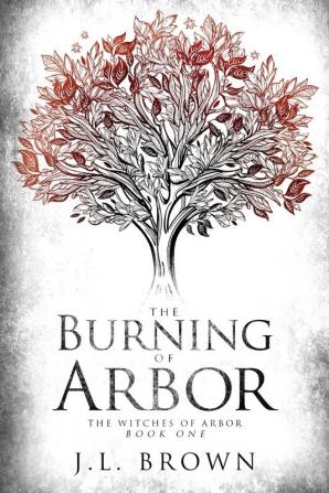 The Burning of Arbor: 1 (Witches of Arbor)