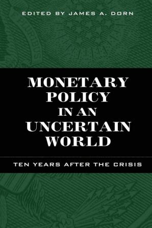 Monetary Policy in an Uncertain World: Ten Years After the Crisis