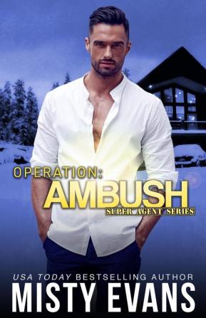 Operation Ambush Super Agent Romantic Suspense Series Book 5