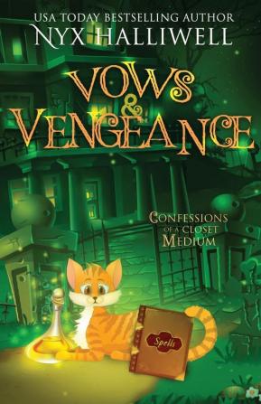 Vows and Vengeance Confessions of a Closet Medium Book 4 A Supernatural Southern Cozy Mystery about a Reluctant Ghost Whisperer (Confessions of a Close Medium)