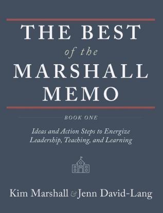 The Best of the Marshall Memo: Book One: Ideas and Action Steps to Energize Leadership Teaching and Learning