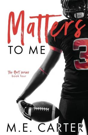 Matters to Me: A College Football Romance: 4 (Hart)