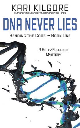 DNA Never Lies: Bending the Code - Book One: 1