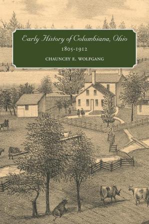 Early History of Columbiana Ohio 1805-1912