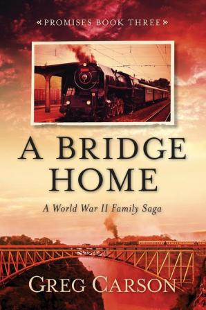 A Bridge Home: A World War II Family Saga: 3 (Promises)